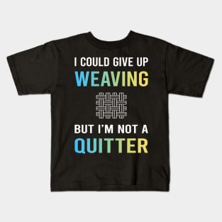 Not A Quitter Weaving Weaver Kids T-Shirt